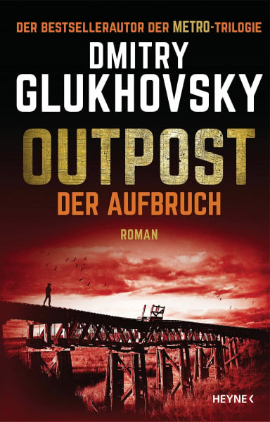 Glukhovsky, Dmitry Outpost – Der Aufbruch: Roman (Outpost-Romane, Band 2)