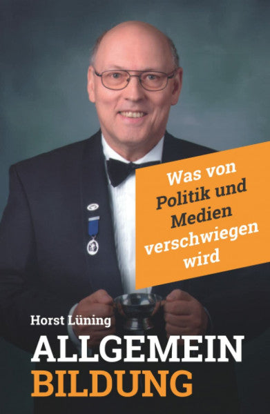 Lüning, Horst Allgemeinbildung: Was von Politik und Medien verschwiegen wird