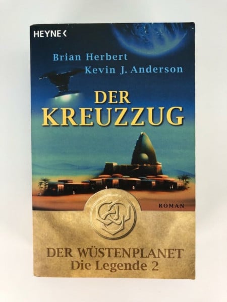 Herbert, Brian Der Kreuzzug: Der Wüstenplanet - Die Legende 2: Roman. Deutsche Erstausgabe