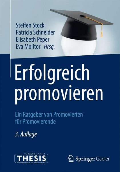 Schneider, Patricia Erfolgreich promovieren: Ein Ratgeber von Promovierten für Promovierende