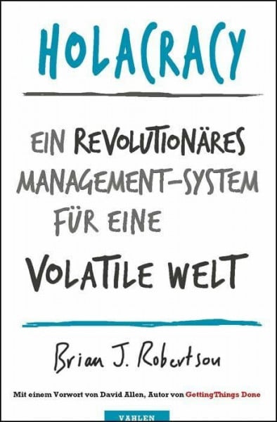 Kauschke, Mike Holacracy: Ein revolutionäres Management-System für eine volatile Welt