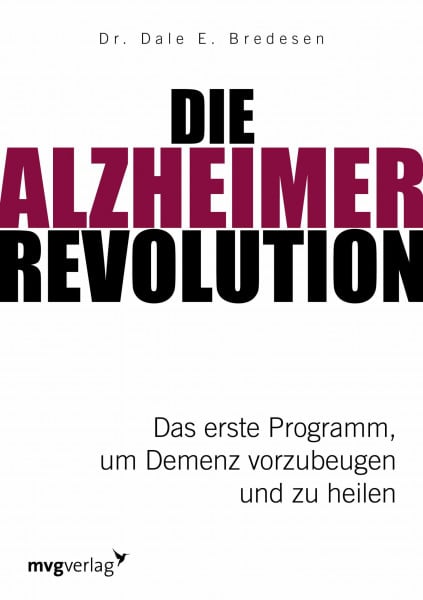 Bredesen, Dale E. Die Alzheimer-Revolution: Das erste Programm, um Demenz vorzubeugen und zu heilen