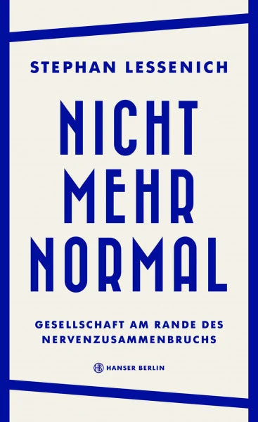 Lessenich, Stephan Nicht mehr normal: Gesellschaft am Rande des Nervenzusammenbruchs