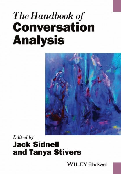 Sidnell, Jack The Handbook of Conversation Analysis (Wiley Handbooks in Linguistics)