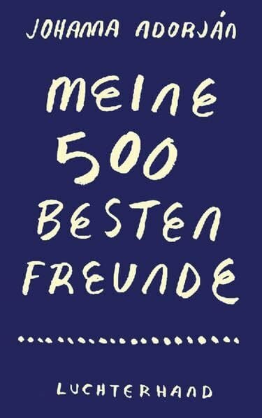 Adorján, Johanna Meine 500 besten Freunde