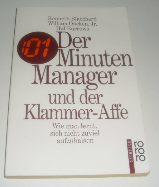 Oncken Jr., William Der Minuten Manager und der Klammer-Affe: Wie man lernt, sich nicht zuviel aufzuhalsen