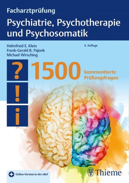 Klein, Helmfried E. Facharztprüfung Psychiatrie, Psychotherapie und Psychosomatik: 1500 kommentierte Prüfungsfragen