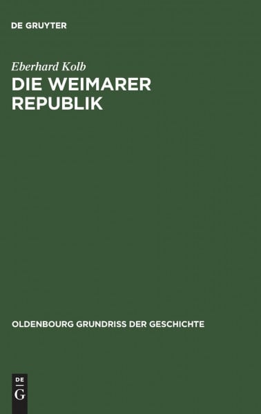 Kolb, Eberhard Die Weimarer Republik (Oldenbourg Grundriss der Geschichte)