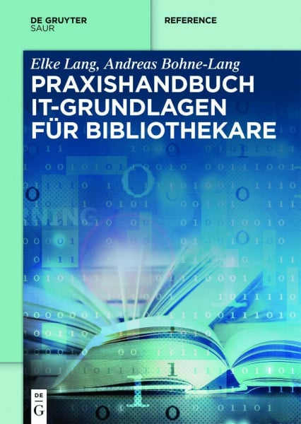 Lang, Elke Praxishandbuch IT-Grundlagen für Bibliothekare (De Gruyter Reference)