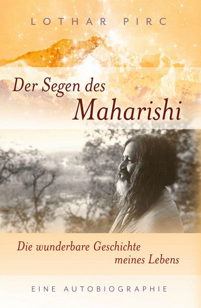 Kalyana Verlag - Lothar Pirc und Dr. Karin Pirc GbR Der Segen des Maharishi: Die wunderbare Geschichte meines Lebens