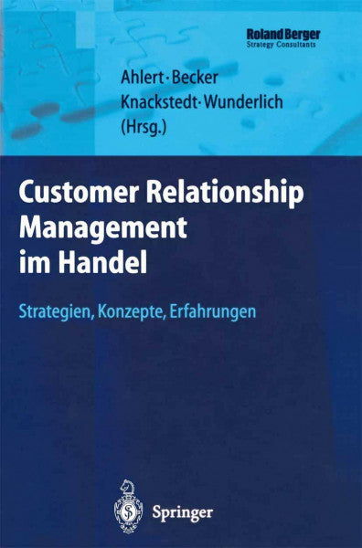 Becker, Jörg Customer Relationship Management im Handel: Strategien ― Konzepte ― Erfahrungen (Roland Berger-Reihe: Strategisches Management für Konsumgüterindustrie und -handel)