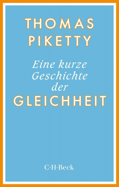 Piketty, Thomas Eine kurze Geschichte der Gleichheit (Beck Paperback)