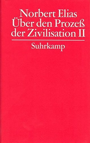 Hammer, Heike Gesammelte Schriften. 3. Über den Prozeß der Zivilisation. Soziogenetische und psychogenetische Untersuchungen: 3.2. Zweiter Band: Wandlungen der ... Entwurf zu einer Theorie der Zivilisation