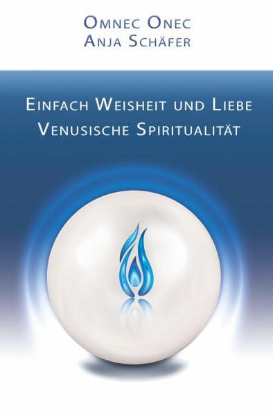 Schäfer, Anja Einfach Weisheit und Liebe: Venusische Spiritualität