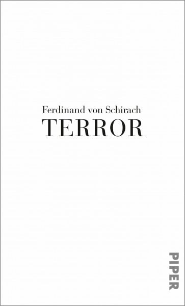 Schirach, Ferdinand von Terror: Ein Theaterstück und eine Rede