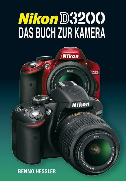 Hessler, Benno Nikon D3200: Das Buch zur Kamera