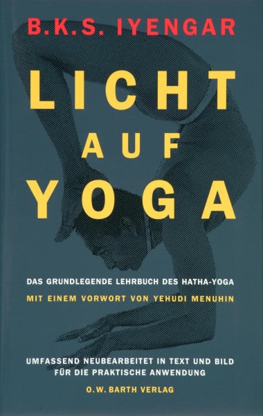 B.K.S. Iyengar Licht auf Yoga: Das grundlegende Lehrbuch des Hatha-Yoga (O. W. Barth im Scherz Verlag)
