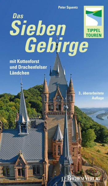 Peter Squentz Tippeltouren - Das Siebengebirge mit Kottenforst und Drachenfelser Ländchen: 21 Tippeltouren - Mit dem Rheinsteig bis zur Erpeler Ley