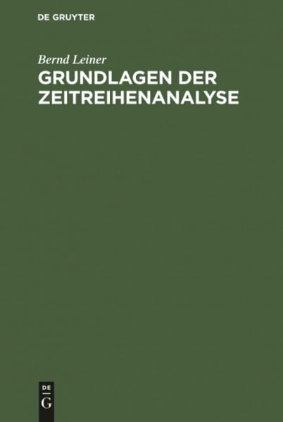 Leiner, Bernd Grundlagen der Zeitreihenanalyse