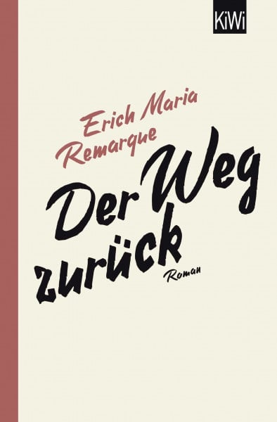 Remarque, E.M. Der Weg zurück: Roman | Die Fortsetzung von 'Im Westen nichts Neues' – Remarques Klassiker über Soldaten ohne Heimat nach 1918
