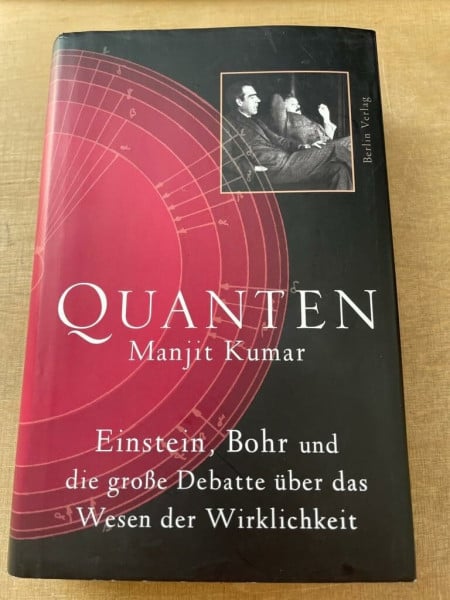 Manjit Kumar Quanten: Einstein, Bohr und die große Debatte über das Wesen der Wirklichkeit