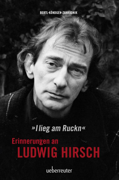 Zahradnik, Andy Ludwig Hirsch: I lieg am Ruckn – Erinnerungen: Erinnerungen an Ludwig Hirsch