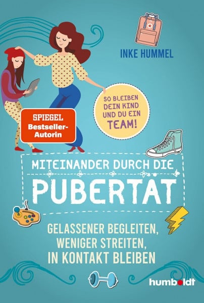 Hummel, Inke Miteinander durch die Pubertät: Gelassener begleiten, weniger streiten, in Kontakt bleiben. So bleiben dein Kind und du ein Team! Spiegel-Bestsellerautorin