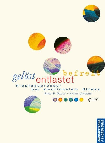 Vincenzi, Harry Gelöst - entlastet - befreit: Klopfakupressur bei emotionalem Stress (Energy Psychology)