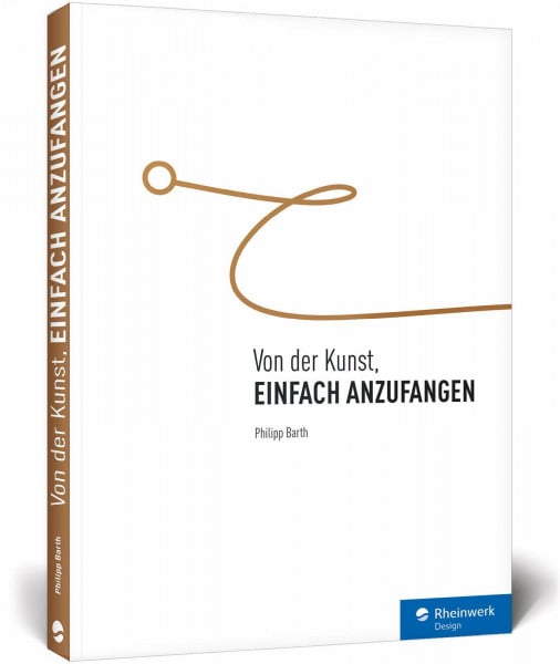 Barth, Philipp Von der Kunst, einfach anzufangen: Aufschieberitis besiegen, Blockaden überwinden, Ziele erreichen, auch: Zeitmanagement und Selbstmotivation – ein Ratgeberbuch