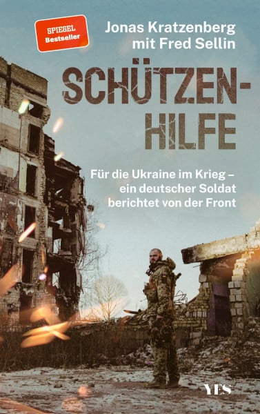 Kratzenberg, Jonas Schützenhilfe: Für die Ukraine im Krieg – ein deutscher Soldat berichtet von der Front (SPIEGEL-Bestseller)
