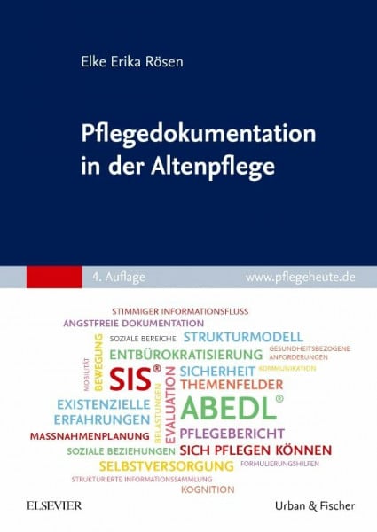 Rösen, Elke Erika Pflegedokumentation in der Altenpflege: Sachgerecht, sicher und professionell