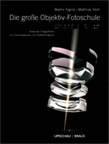 Sigrist Martin und Matthias Stolt Die große Objektiv-Fotoschule