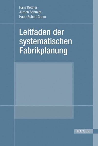 Schmidt, Jürgen Leitfaden der systematischen Fabrikplanung: Mit zahlr. Checklisten