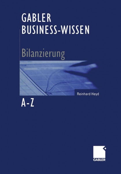 Heyd, Reinhard Gabler Business-Wissen A-Z Bilanzierung