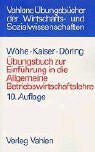 Wöhe, Günter Übungsbuch zur Einführung in die Allgemeine Betriebswirtschaftslehre