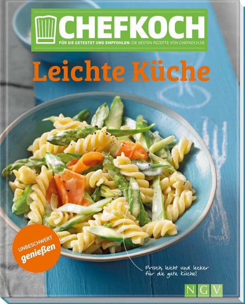 Chefkoch Leichte Küche: Für Sie getestet und empfohlen: Die besten Rezepte von Chefkoch.de: Für Sie getestet und empfohlen: Die besten Rezepte von Chefkoch.de. Unbeschwert genießen