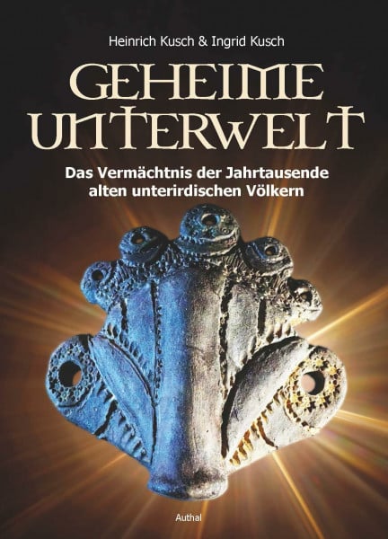 Kusch, Heinrich Geheime Unterwelt: Auf den Spuren von Jahrtausende alten unterirdischen Völkern
