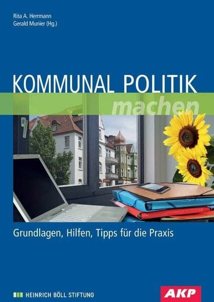 Munier, Gerald Kommunal Politik machen: Grundlagen, Hilfen, Tipps für die Praxis