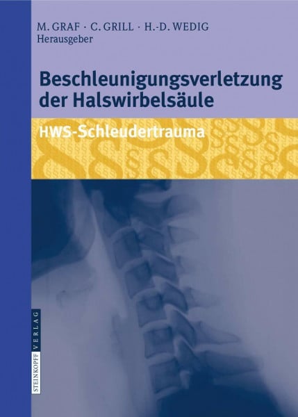 Wedig, Hans-Dieter Beschleunigungsverletzung der Halswirbelsäule: HWS-Schleudertrauma