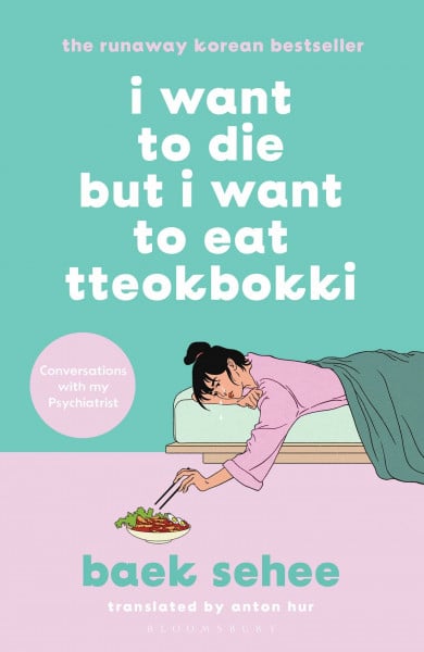 Sehee, Baek I Want to Die but I Want to Eat Tteokbokki: The International bestseller