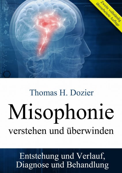Dozier, Thomas H. Misophonie verstehen und überwinden: Entstehung und Verlauf, Diagnose und Behandlung