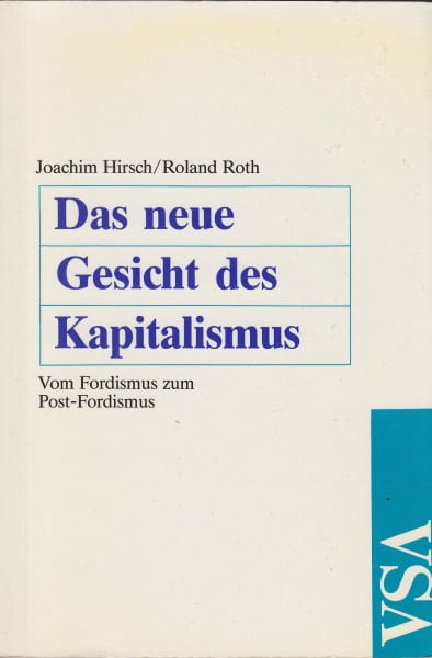 Hirsch, Joachim / Roth, Roland Das neue Gesicht des Kapitalismus. Vom Fordismus zum Post-Fordismus