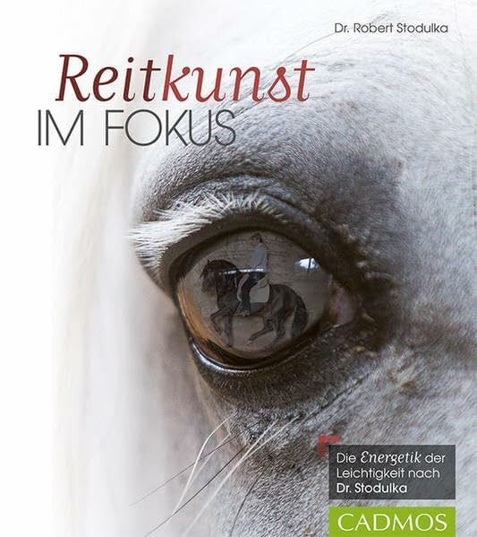 Stodulka, Robert Reitkunst im Fokus: Die „Energetik“ der Leichtigkeit nach Dr. Stodulka