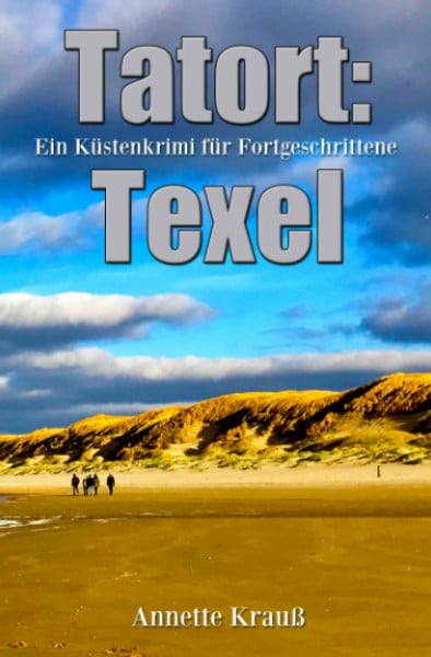 Krauß, Annette Tatort: Texel: Ein Küstenkrimi für Fortgeschrittene