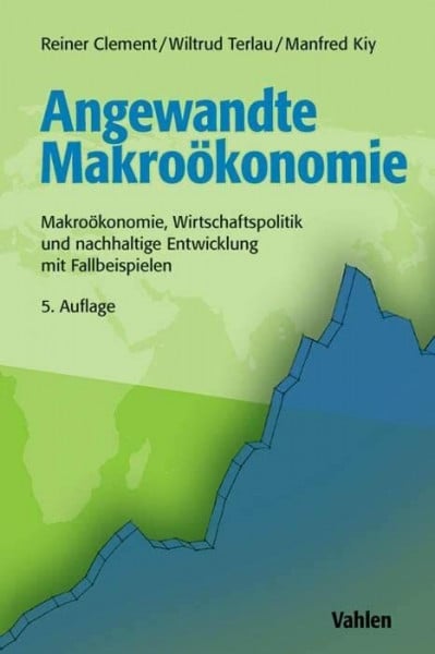 Terlau, Wiltrud Angewandte Makroökonomie: Makroökonomie, Wirtschaftspolitik und nachhaltige Entwicklung mit Fallbeispielen
