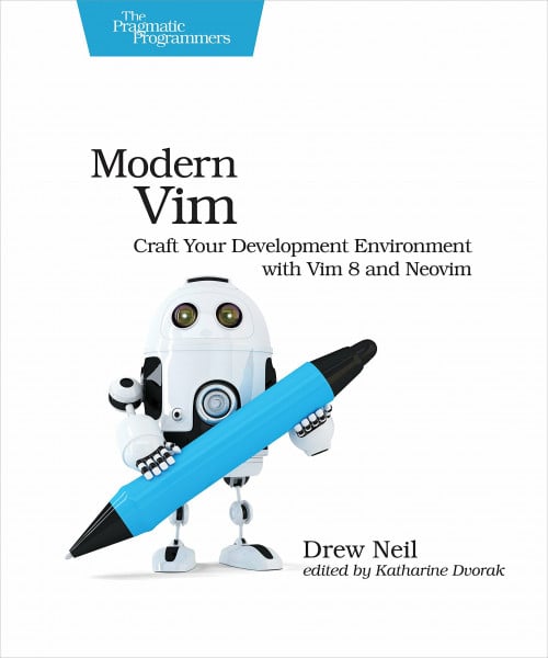 Neil, Drew Modern Vim: Craft Your Development Environment with Vim 8 and Neovim