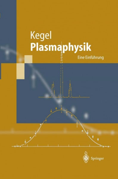 Kegel, Wilhelm H. Plasmaphysik: Eine Einführung