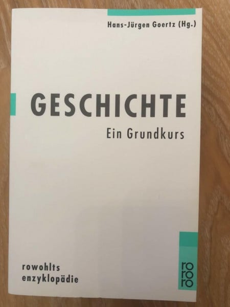 Goertz, Hans-Jürgen Geschichte: Ein Grundkurs