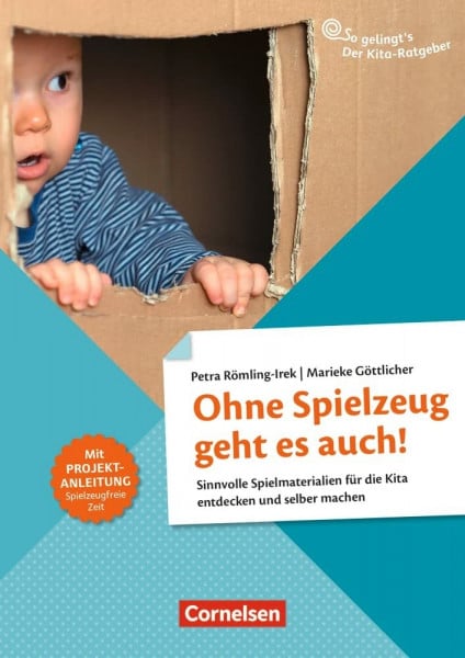 Göttlicher, Marieke Ohne Spielzeug geht es auch!: Sinnvolle Spielmaterialien für die Kita entdecken und selber machen (So gelingt's - Der Kita-Ratgeber)