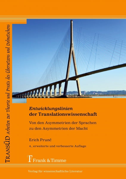 Prunc, Erich Entwicklungslinien der Translationswissenschaft: Von Den Asymmetrien Der Sprachen Zu Den Asymmetrien Der Macht (German Edition) (TRANSÜD. Arbeiten zur ... und Praxis des Übersetzens und Dolmetschens)